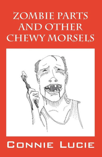 Zombie Parts And Other Chewy Morsels