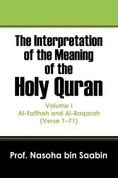 The Interpretation Of The Meaning Of The Holy Quran: Al-Fatihah And Al-Baqarah (Verse 1 - 71)
