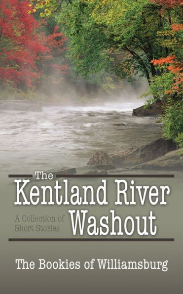 The Kentland River Washout: A Collection Of Short Stories