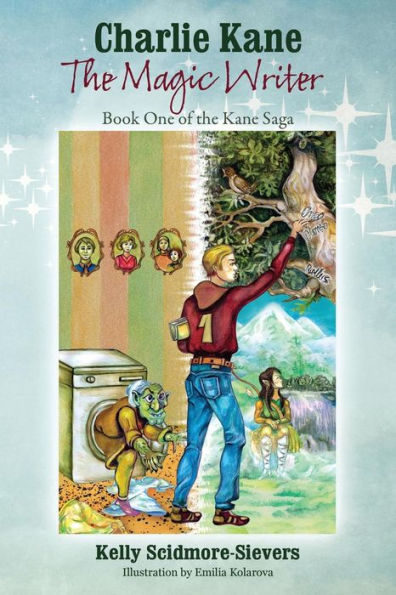 Charlie Kane The Magic Writer: Book One Of The Kane Saga