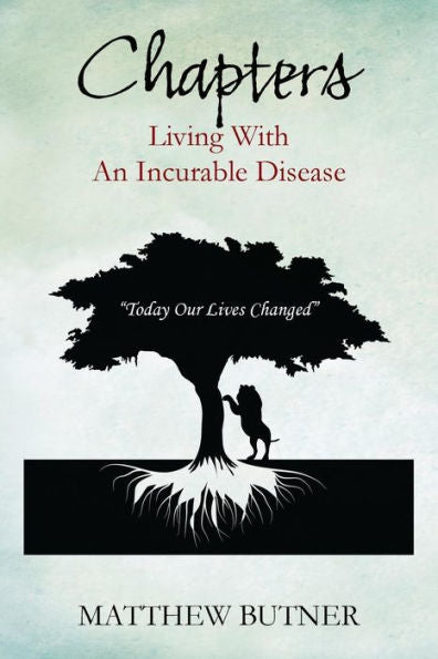 Chapters - Living With An Incurable Disease: Today Our Lives Changed