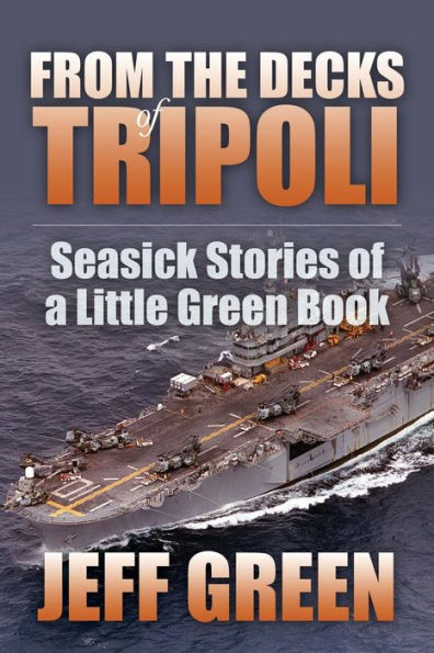 From The Decks Of Tripoli: Seasick Stories Of A Little Green Book