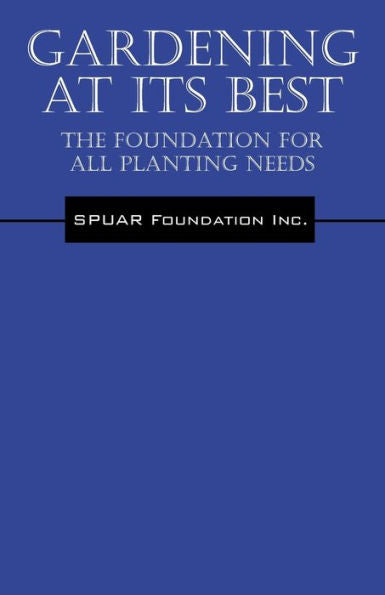 Gardening At Its Best: The Foundation For All Planting Needs