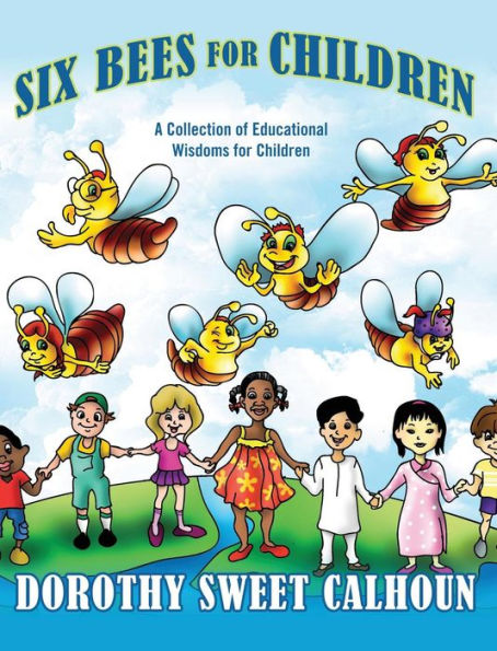 Six Bees For Children: A Collection Of Educational Wisdoms For Children