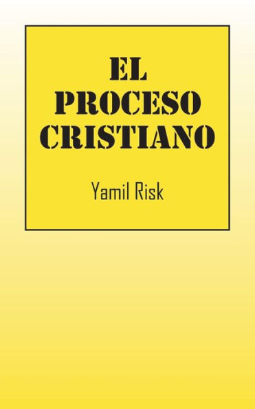 El Proceso Cristiano (Spanish Edition)