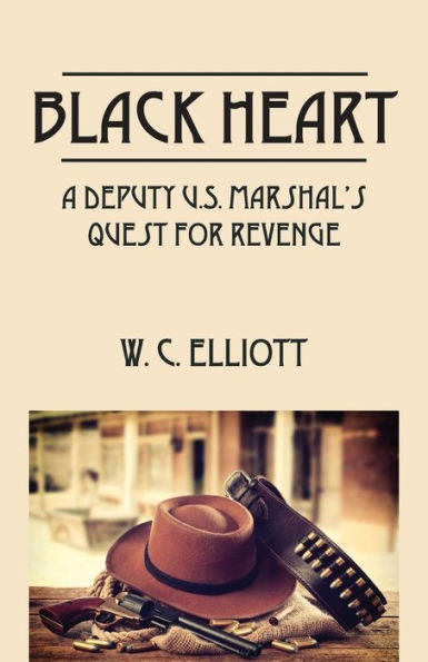 Black Heart: A Deputy U.S. Marshal's Quest For Revenge