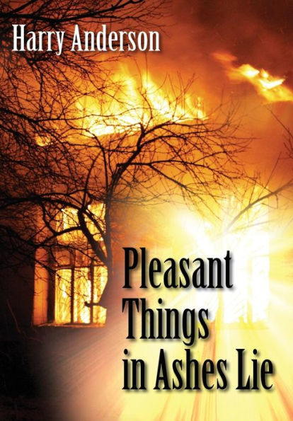 Pleasant Things In Ashes Lie