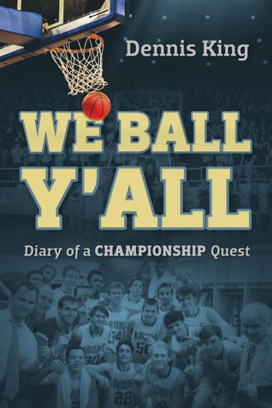 We Ball Y'All: Diary Of A Championship Quest