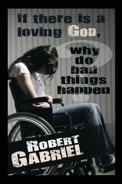 If There Is A Loving God Why Do Bad Things Happen?