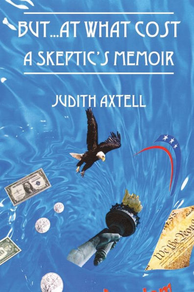 But...At What Cost: A Skeptic's Memoir