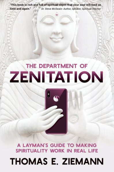The Department Of Zenitation: A Layman's Guide To Making Spirituality Work In Real Life