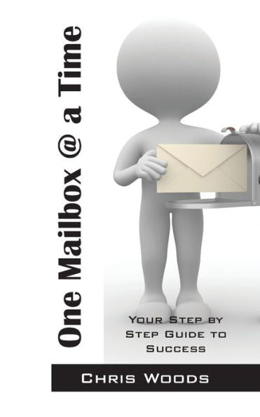 One Mailbox @ A Time: Your Step By Step Guide To Success