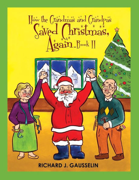 How The Grandmas & Grandpas Saved Christmas, Again ... Book Ii