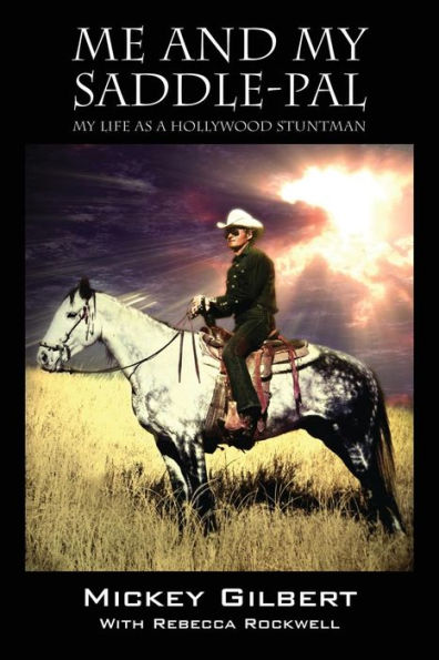 Me And My Saddle-Pal: My Life As A Hollywood Stuntman