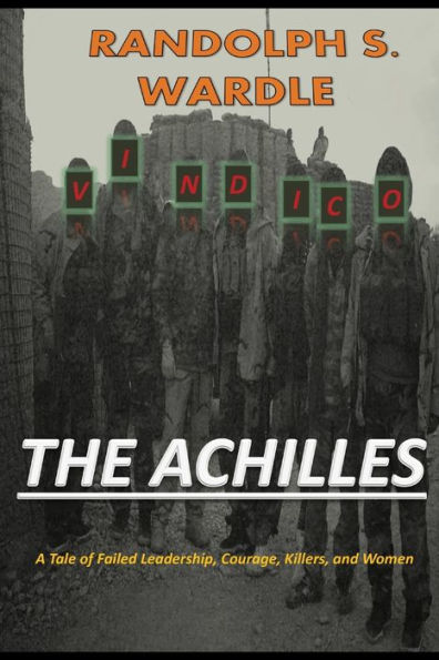 The Achilles: A Tale Of Failed Leadership, Courage, Killers, And Women