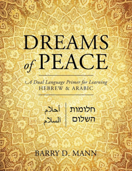 Dreams Of Peace: A Dual Language Primer For Learning Hebrew & Arabic