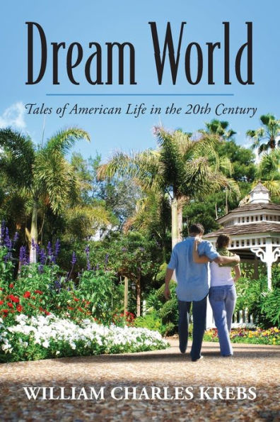 Dream World: Tales Of American Life In The 20Th Century