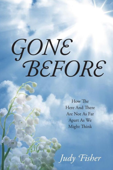 Gone Before: How The Here And There Are Not As Far Apart As We Might Think