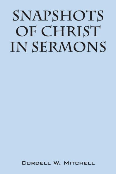 Snapshots Of Christ: In Sermons