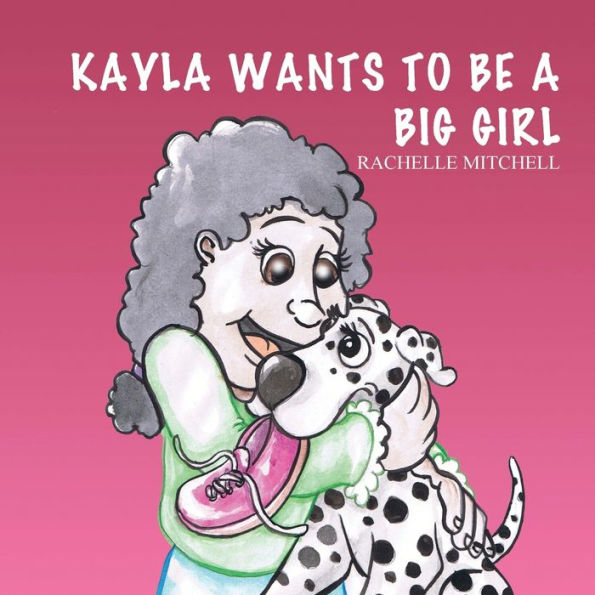 Kayla Wants To Be A Big Girl