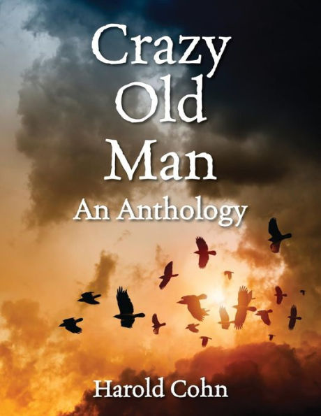 Crazy Old Man: An Anthology