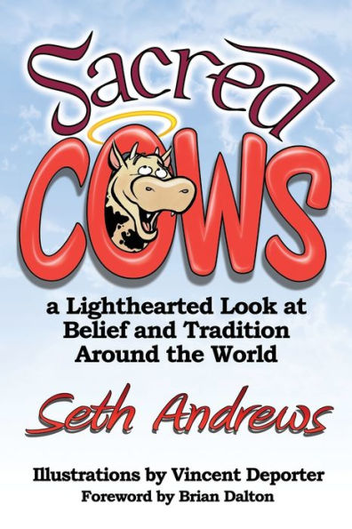 Sacred Cows: A Lighthearted Look At Belief And Tradition Around The World