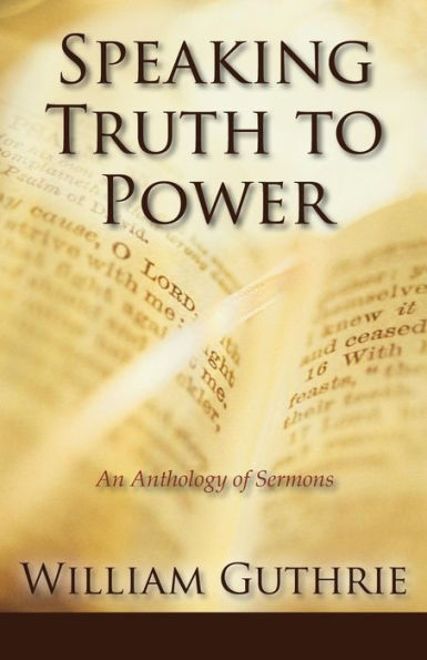 Speaking Truth To Power: An Anthology Of Sermons