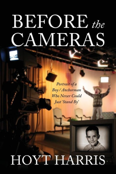 Before The Cameras: Portrait Of A Boy/Anchorman Who Never Could Just 'stand By'