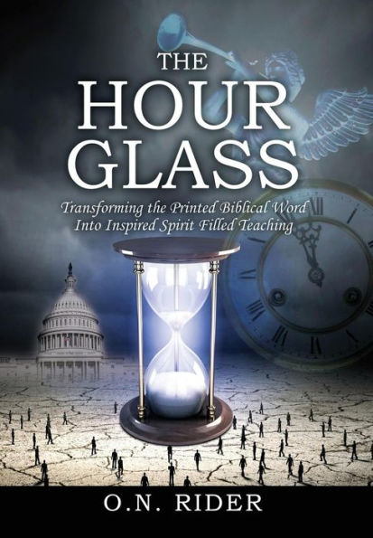 The Hour Glass: Transforming The Printed Biblical Word Into Inspired Spirit Filled Teaching