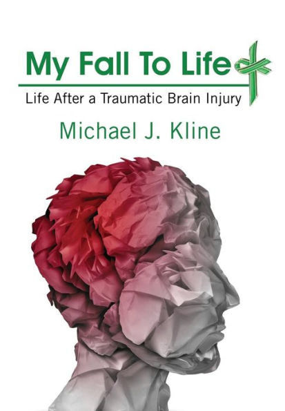 My Fall To Life: Life After A Traumatic Brain Injury