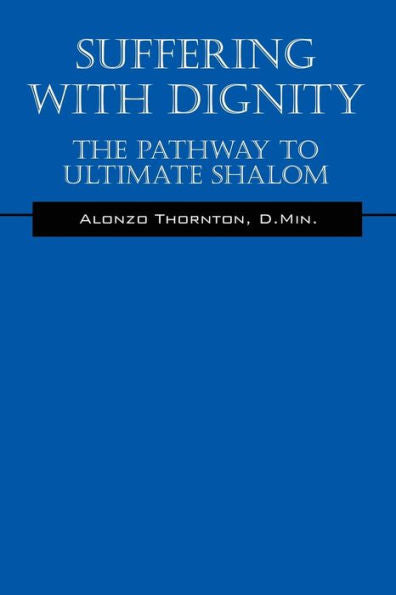 Suffering With Dignity: The Pathway To Ultimate Shalom