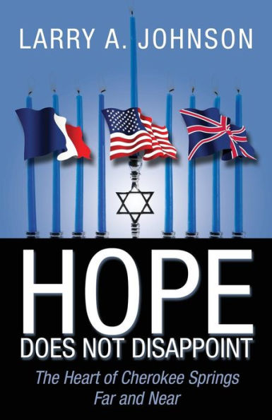 Hope Does Not Disappoint: The Heart Of Cherokee Springs Far And Near