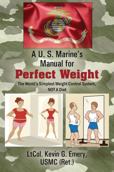 A U S Marine's Manual For Perfect Weight: The World's Simplest Weight Control System, Not A Diet