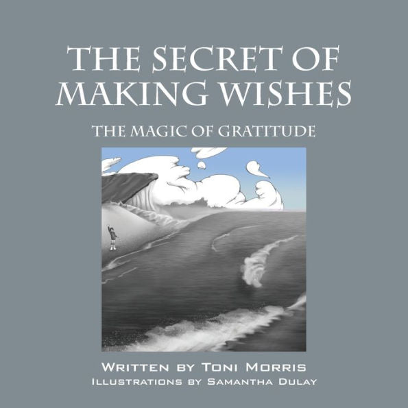 The Secret Of Making Wishes: The Magic Of Gratitude