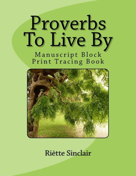 Proverbs To Live By Tracing Book For Manuscript Block Printing Style: Manuscript Block Printing Style