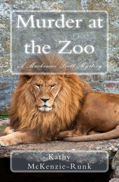 Murder At The Zoo: A Mackenzie Scott Mystery (The Mackenzie Scott Mysteries)