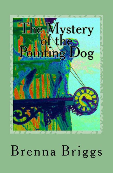 The Mystery Of The Pointing Dog (Liffey Rivers Irish Dancing Mysteries)