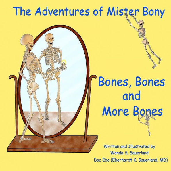 The Adventures Of Mister Bony: Bones, Bones And More Bones, That's Me!