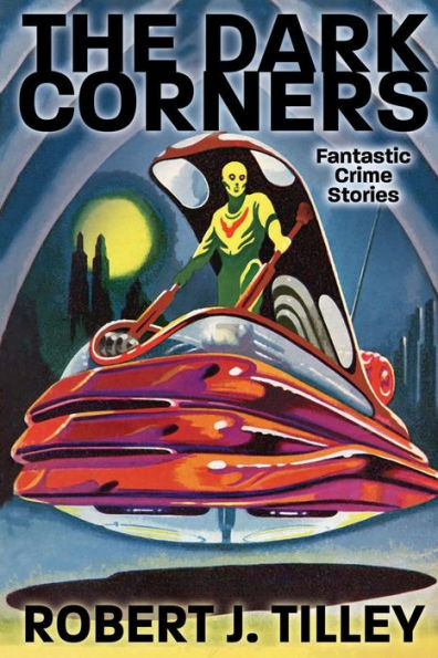 The Dark Corners: Fantastic Crime Stories