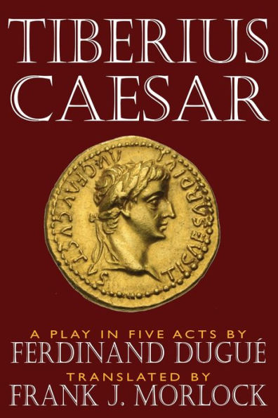 Tiberius Caesar: A Play In Five Acts