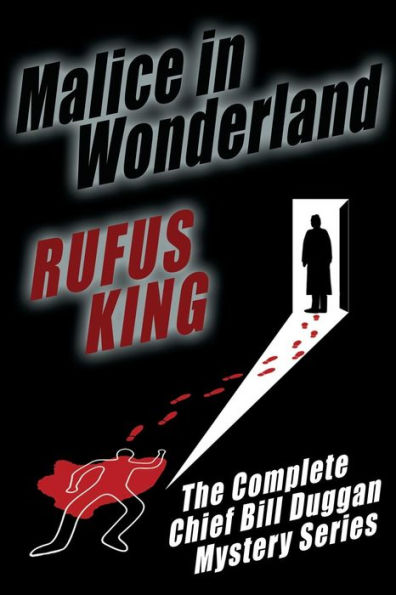 Malice In Wonderland: The Complete Adventures Of Chief Bill Duggan