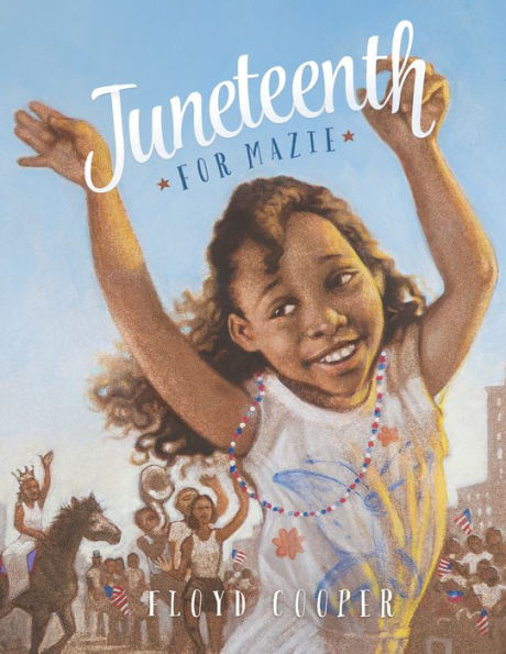 Juneteenth For Mazie (Fiction Picture Books)