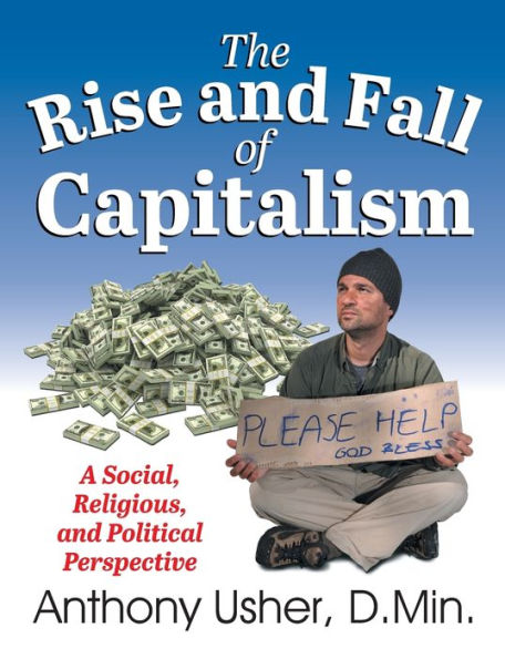 The Rise And Fall Of Capitalism: A Social, Religious, And Political Perspective