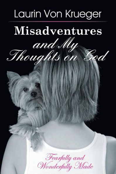 Misadventures And My Thoughts On God