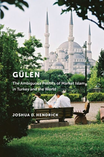 Gülen: The Ambiguous Politics Of Market Islam In Turkey And The World