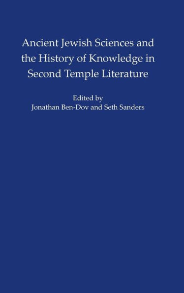 Ancient Jewish Sciences And The History Of Knowledge In Second Temple Literature (Isaw Monographs, 3)