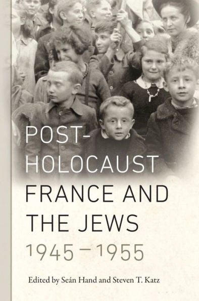 Post-Holocaust France And The Jews, 1945-1955 (Elie Wiesel Center For Judaic Studies Series, 2)