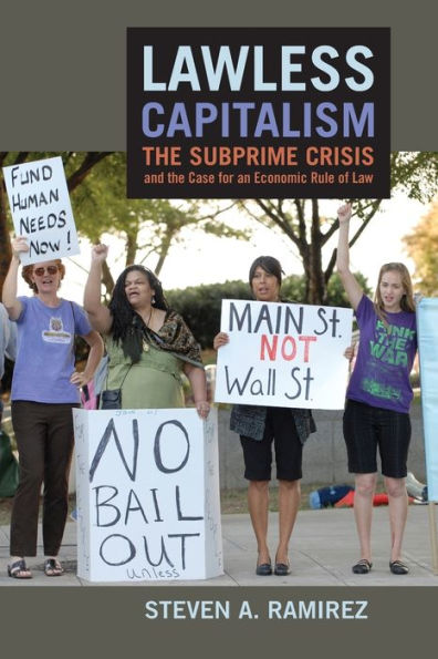 Lawless Capitalism: The Subprime Crisis And The Case For An Economic Rule Of Law