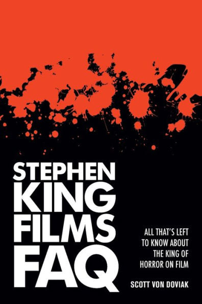 Stephen King Films Faq: All That's Left To Know About The King Of Horror On Film
