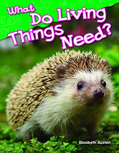 Teacher Created Materials - Science Readers: Content and Literacy: What Do Living Things Need? - Grade K - Guided Reading Level B